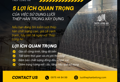 5 lợi ích quan trọng của việc sử dụng lưới thép hàn trong xây dựng