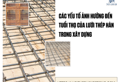 Các yếu tố ảnh hưởng đến tuổi thọ của lưới thép hàn trong xây dựng