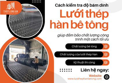 Cách kiểm tra độ bám dính của lưới thép hàn với bê tông