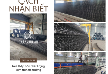 Cách nhận biết lưới thép hàn chất lượng kém trên thị trường