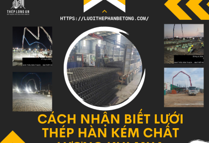 Cách nhận biết lưới thép hàn kém chất lượng khi mua