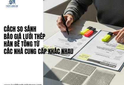 Cách so sánh báo giá lưới thép hàn bê tông từ các nhà cung cấp khác nhau