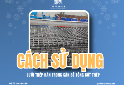 Cách sử dụng lưới thép hàn trong sàn bê tông cốt thép