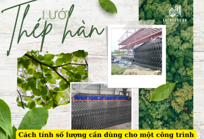 Cách tính toán số lượng lưới thép hàn cần dùng cho một công trình
