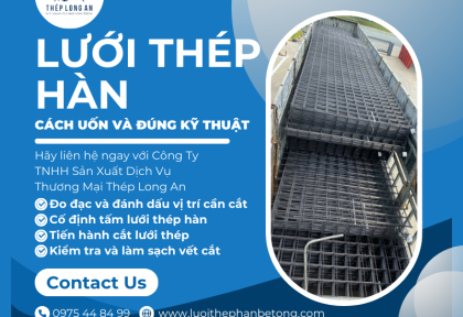 Cách uốn và cắt lưới thép hàn đúng kỹ thuật