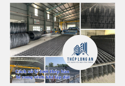Cách xử lý lưới thép hàn bị cong vênh khi lắp đặt
