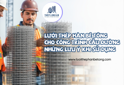 Lưới thép hàn bê tông giá rẻ – Có nên sử dụng cho công trình quan trọng?
