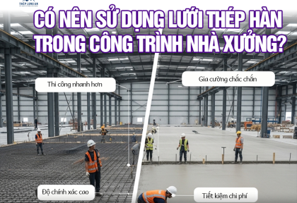 Có nên sử dụng lưới thép hàn trong công trình nhà xưởng?
