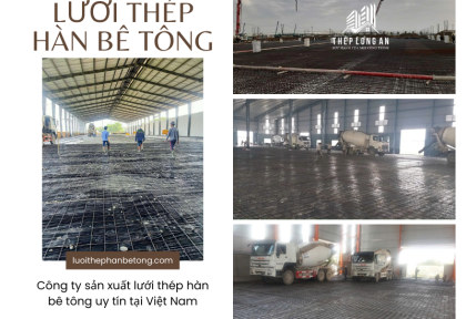 Công ty sản xuất lưới thép hàn bê tông uy tín tại Việt Nam