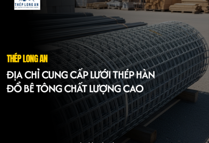 Địa chỉ cung cấp lưới thép hàn đổ bê tông chất lượng cao