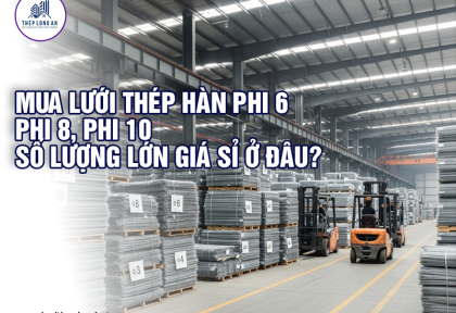 Mua lưới thép hàn phi 6, phi 8, phi 10 số lượng lớn giá sỉ ở đâu?