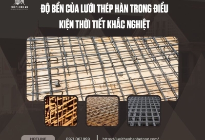 Độ bền của lưới thép hàn trong điều kiện thời tiết khắc nghiệt