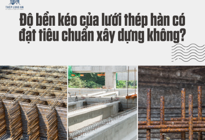 Độ bền kéo của lưới thép hàn có đạt tiêu chuẩn xây dựng không?