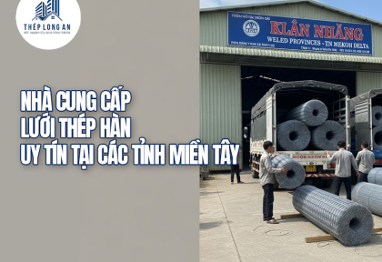 Nhà cung cấp lưới thép hàn uy tín tại các tỉnh miền Tây