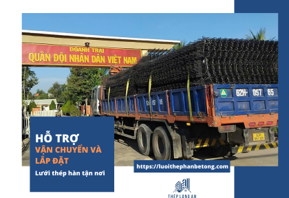 Hỗ trợ vận chuyển và lắp đặt lưới thép hàn tận nơi tại Long An