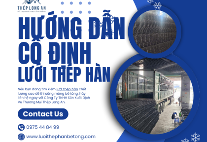 Hướng dẫn cố định lưới thép hàn trong móng bê tông