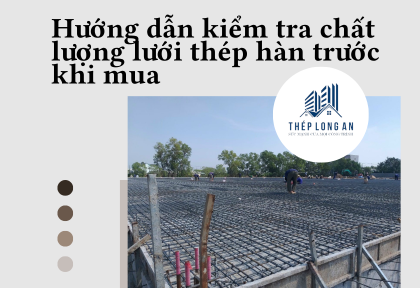 Hướng dẫn kiểm tra chất lượng lưới thép hàn trước khi mua