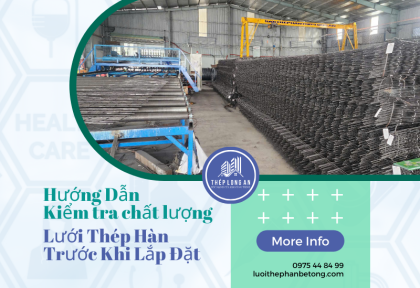Hướng dẫn kiểm tra chất lượng lưới thép hàn trước khi lắp đặt