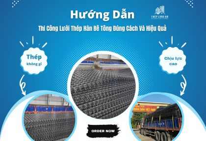 Hướng Dẫn Thi Công Lưới Thép Hàn Bê Tông Đúng Cách Và Hiệu Quả