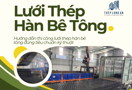 Hướng dẫn thi công lưới thép hàn bê tông đúng tiêu chuẩn kỹ thuật