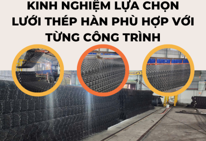 Kinh nghiệm lựa chọn lưới thép hàn phù hợp với từng công trình
