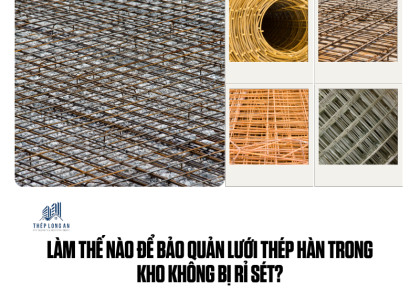 Làm thế nào để bảo quản lưới thép hàn trong kho không bị rỉ sét?