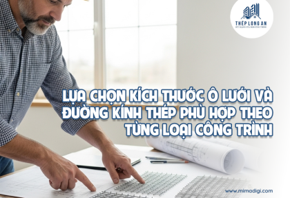Lựa chọn kích thước ô lưới và đường kính thép phù hợp theo từng loại công trình