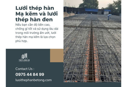 Lưới thép hàn mạ kẽm và lưới thép hàn đen: So sánh ưu và nhược điểm