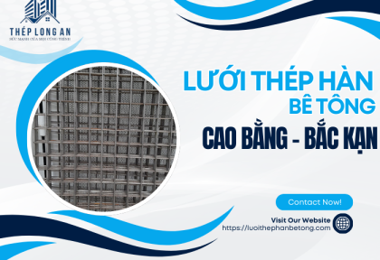 Lưới Thép Hàn Bê Tông Cao Bằng – Bắc Kạn