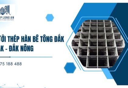 Lưới Thép Hàn Bê Tông Đắk Lắk – Đắk Nông