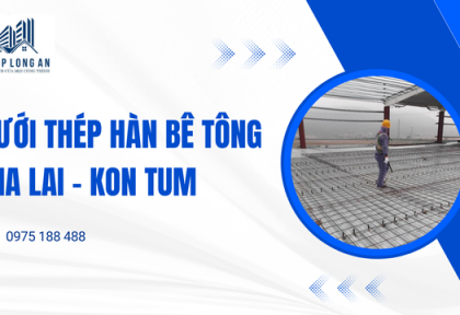 Lưới Thép Hàn Bê Tông Gia Lai – Kon Tum