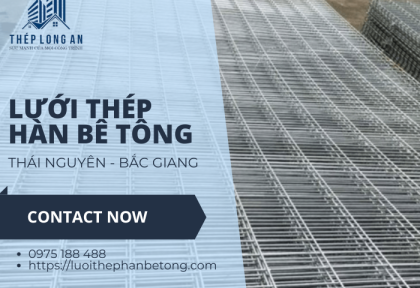 Lưới Thép Hàn Bê Tông Thái Nguyên – Bắc Giang