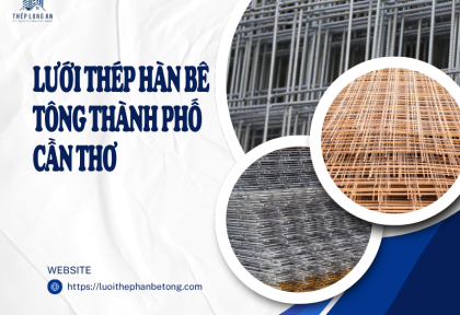 Lưới thép hàn bê tông Thành Phố Cần Thơ