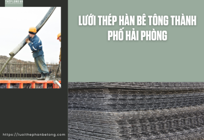 lưới thép hàn bê tông Thành Phố Hải Phòng