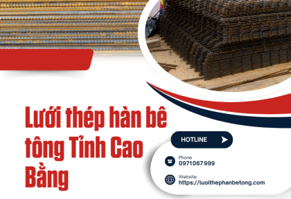 Lưới thép hàn bê tông Tỉnh Cao Bằng