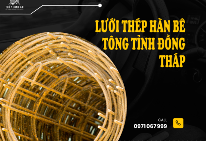 Lưới thép hàn bê tông Tỉnh Đồng Tháp