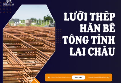 Lưới thép hàn bê tông Tỉnh Lai Châu