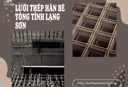 Lưới thép hàn bê tông Tỉnh Lạng Sơn