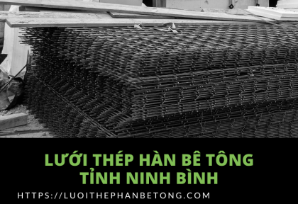 Lưới thép hàn bê tông Tỉnh Ninh Bình