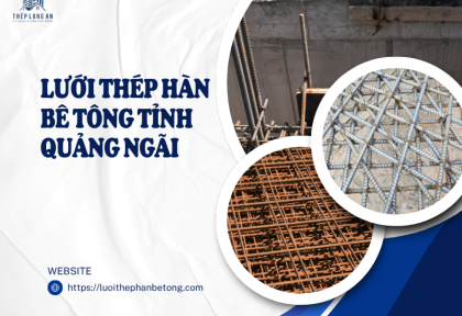 Lưới thép hàn bê tông Tỉnh Quảng Ngãi