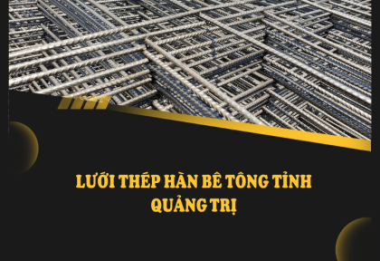Lưới thép hàn bê tông Tỉnh Quảng Trị