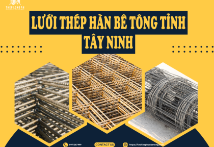 Lưới thép hàn bê tông Tỉnh Tây Ninh