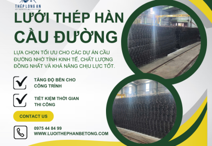 Lưới thép hàn cho dự án cầu đường: Những yêu cầu kỹ thuật quan trọng