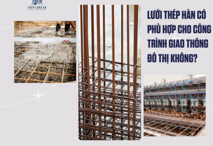 Lưới thép hàn có phù hợp cho công trình giao thông đô thị không?