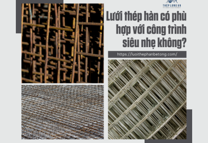 Lưới thép hàn có phù hợp với công trình siêu nhẹ không?