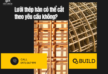 Lưới thép hàn có thể cắt và uốn theo yêu cầu không?