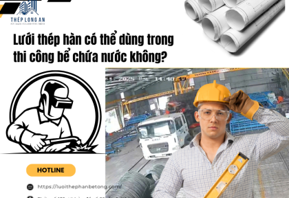 Lưới thép hàn có thể dùng trong thi công bể chứa nước không?