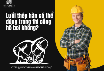 Lưới thép hàn có thể dùng trong thi công hồ bơi không?