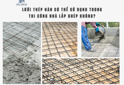 Lưới thép hàn có thể sử dụng trong thi công nhà lắp ghép không?