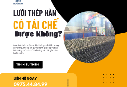Lưới Thép Hàn Có Tái Chế Được Không? Giải Pháp Tiết Kiệm và Bảo Vệ Môi Trường